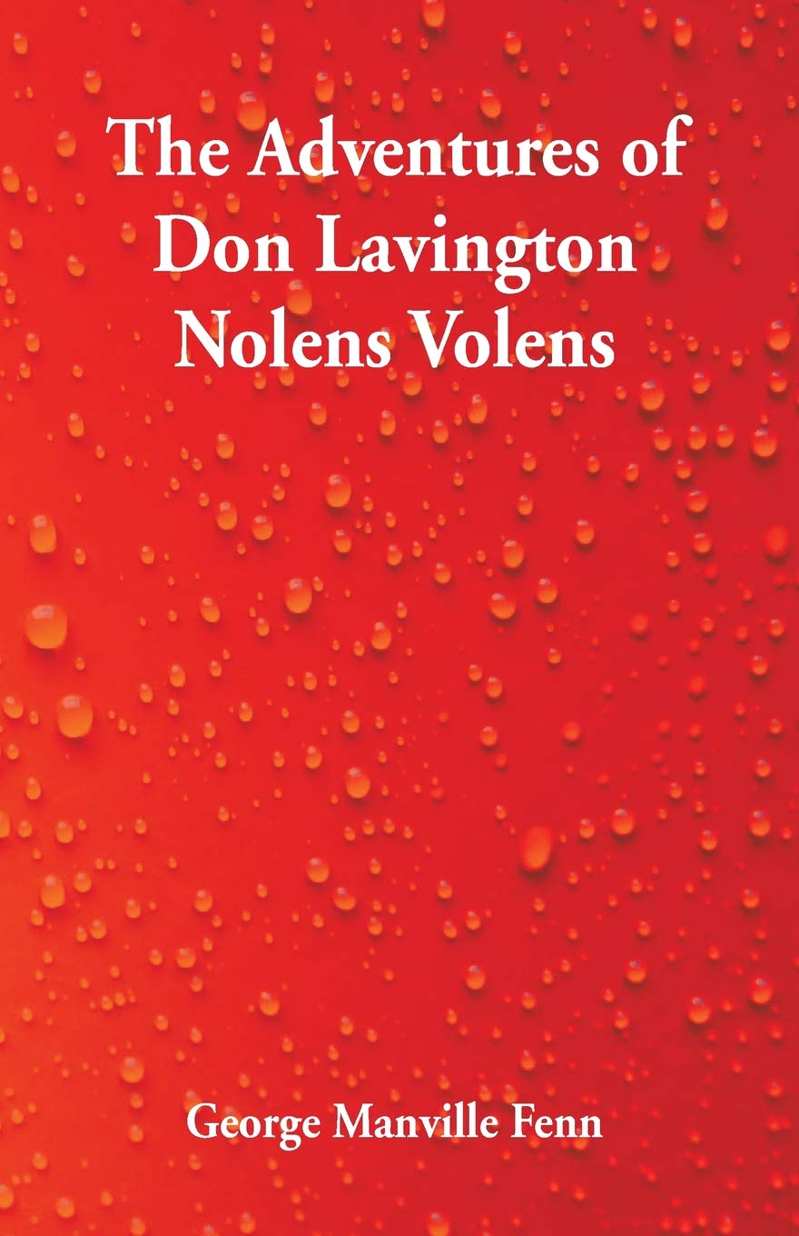 The Adventures of Don Lavington: Nolens Volens